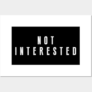 Not interested Posters and Art